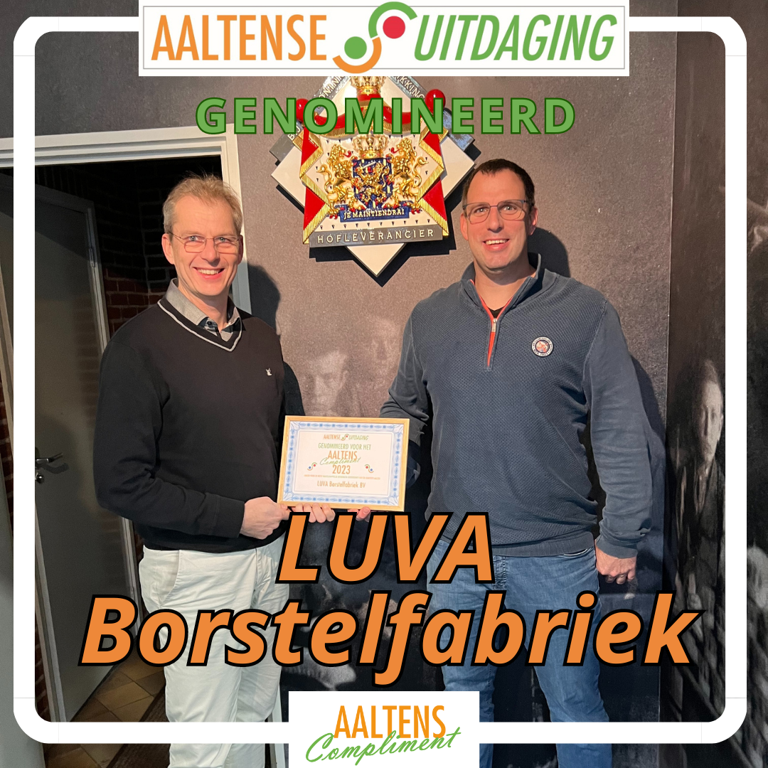 LUVA Borstelfabriek is genomineerd voor het Aaltens Compliment!